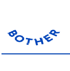 title='Bother'